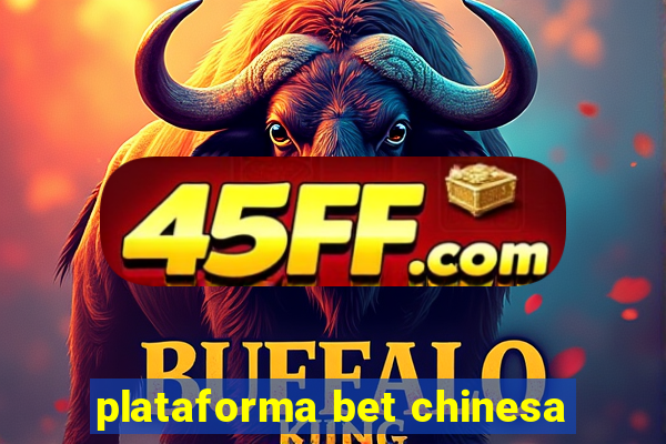 plataforma bet chinesa